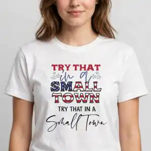 try small town patriotic png design printed on a plain product mockup