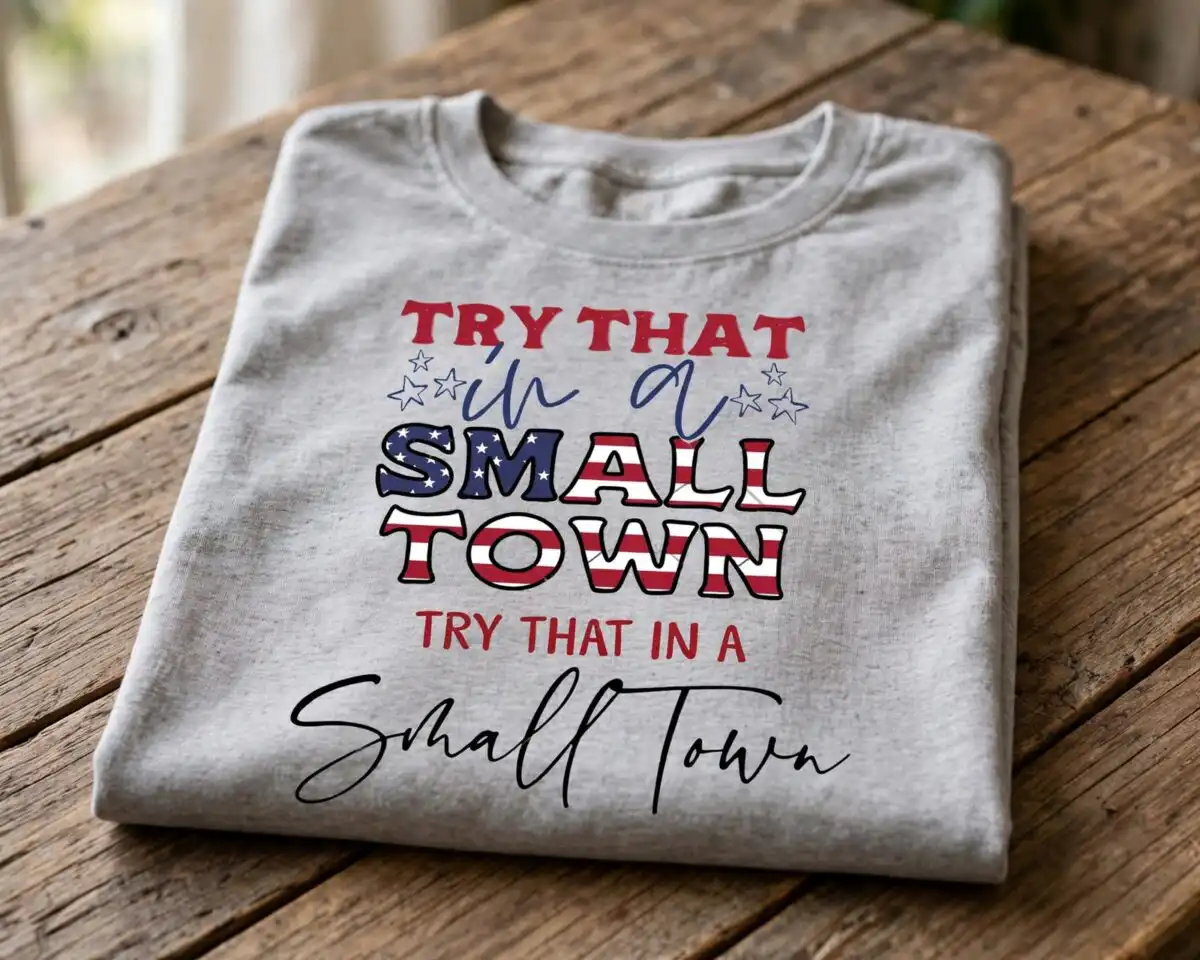try small town patriotic png design printed on a plain product mockup