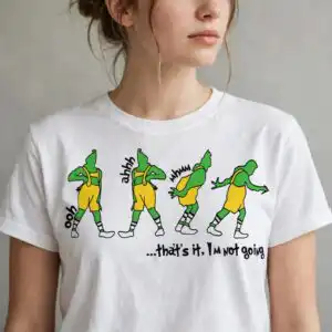grinch that's it i'm not going png for sublimation four green figures in yellow overalls in various poses with text design printed on a plain product mockup