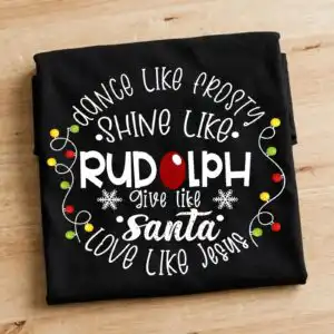 dance like frosty shine like rudolph png design printed on a plain product mockup