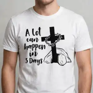 a lot can happen in 3 days easter cross and crown of thorns quote a lot can happen in 3 days svg design printed on a plain product mockup