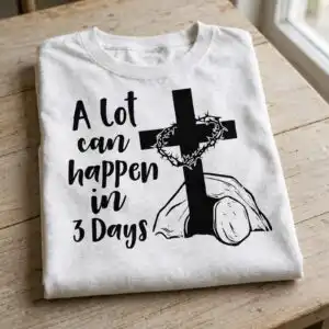 a lot can happen in 3 days easter cross and crown of thorns quote a lot can happen in 3 days svg design printed on a plain product mockup