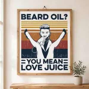 beard oil you mean love juice png design printed on a plain product mockup