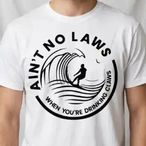 ain't no laws when you're drinking claws svg design printed on a plain product mockup