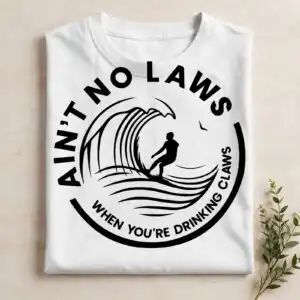 ain't no laws when you're drinking claws svg design printed on a plain product mockup