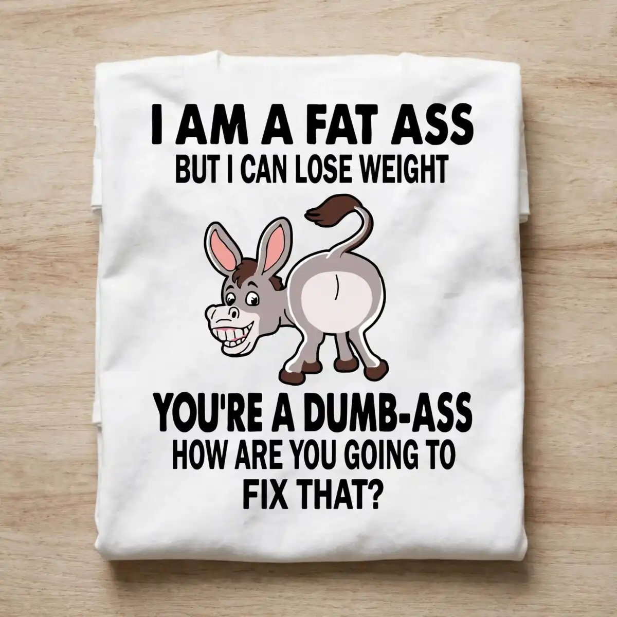 i am a fat ass funny donkey sarcastic quote graphic for shirts am fat ass funny svg design printed on a plain product mockup