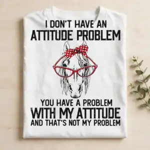 don't have attitude problem svg design printed on a plain product mockup