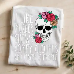 i like murder shows comfy clothes and maybe 3 people skull flower crown svg for halloween i like murder shows comfy clothes and maybe 3 people svg design printed on a plain product mockup