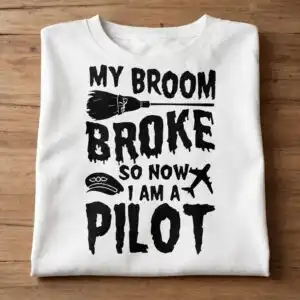 funny witch pilot quote - my broom broke so now i am a pilot halloween design funny witch svg design printed on a plain product mockup